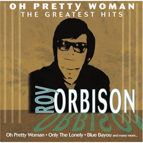 ORBISON, ROY  - OH, PRETTY WOMAN (SONY)