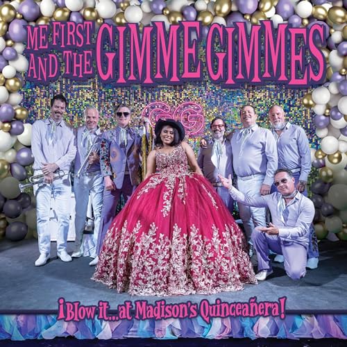 ME FIRST / GIMME GIMMES - BLOW IT AT MADISON'S QUINCEANERA! (CD)