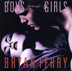 FERRY, BRYAN - BOYS & GIRLS