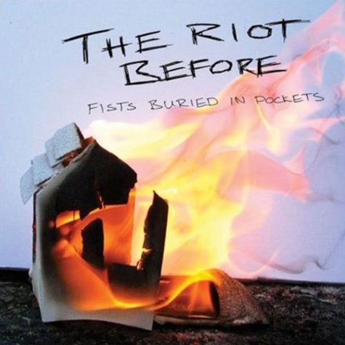 RIOT BEFORE - FISTS BURIED IN POCKET