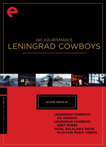 AKI KAURISMAKI'S LENINGRAD COWBOYS: ECLIPSE SERIES 29 (LENINGRAD COWBOYS GO AMERICA/ LENINGRAD COWBOYS MEET MOSES/ TOTAL BALALAIKA SHOW, PLUS FIVE MUSIC VIDEOS) (CRITERION)