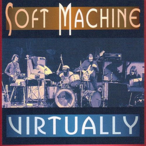 SOFT MACHINE - SOFT MACHINE - VIRTUALLY