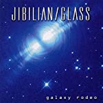 JIBILIAN / GLASS - GALAXY RODEO