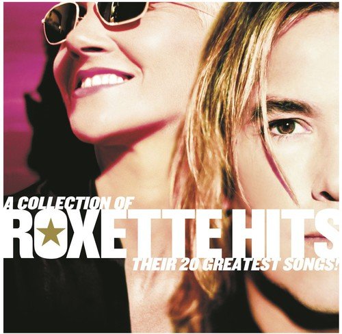 ROXETTE - A COLLECTION OF ROXETTE HITS: THEIR 20 GREATEST SONGS