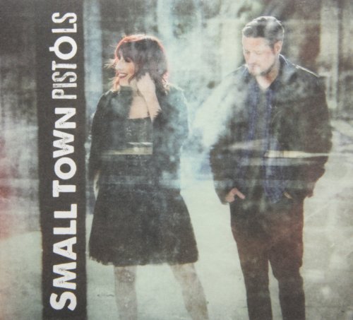 SMALL TOWN PISTOLS - SMALL TOWN PISTOLS