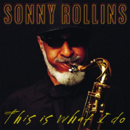 ROLLINS, SONNY - THIS IS WHAT I DO