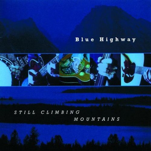 BLUE HIGHWAY - STILL CLIMBING MOUNTAINS