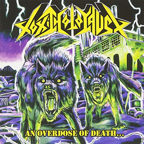 TOXIC HOLOCAUST - OVERDOSE OF DEATH...