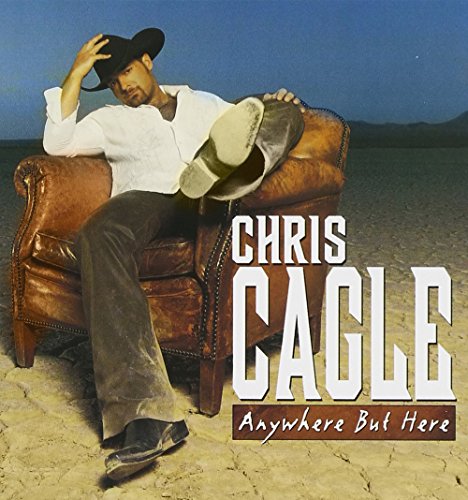 CAGLE. CHRIS - ANYWHERE BUT HERE