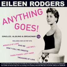 EILEEN RODGERS - ANYTHING GOES! SINGLES, ALBUMS & BROADWAY 1955-62 [CD]