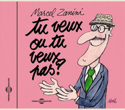 ZANINI, MARCEL  - TU VEUX OU TU VEUX PAS?