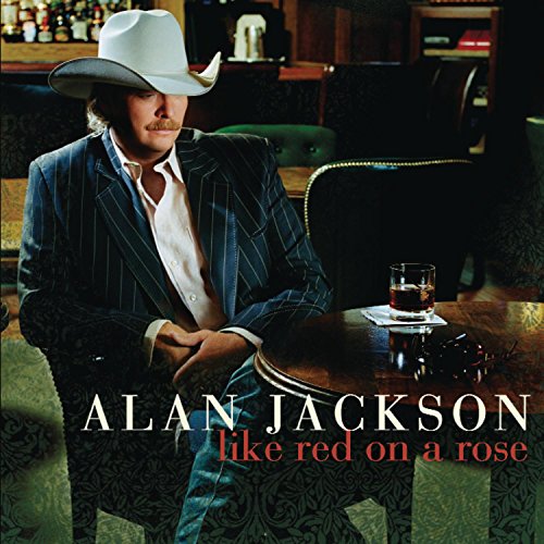 JACKSON, ALAN - LIKE RED ON A ROSE