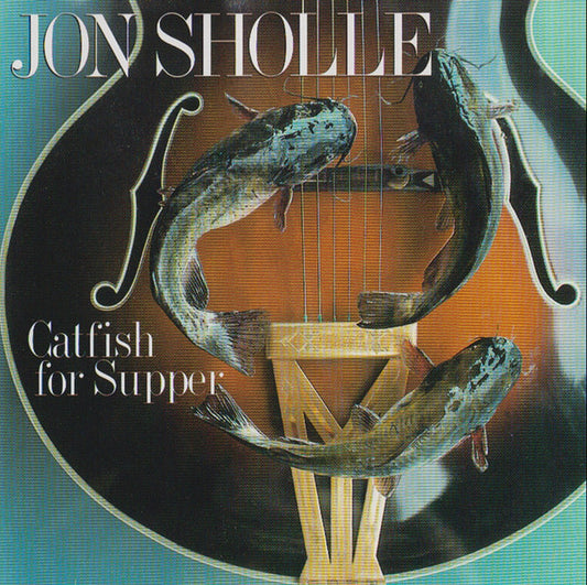 SHOLLE, JON  - CATFISH FOR SUPPER