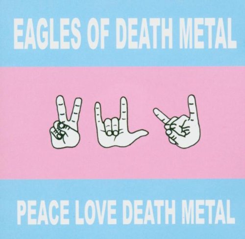 EAGLES OF DEATH METAL - PEACE LOVE DEATH METAL