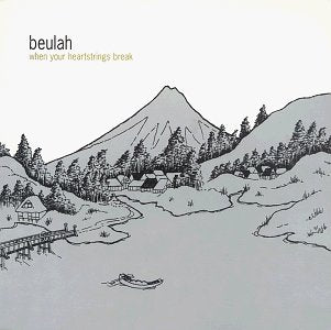 BEULAH - WHEN YOUR HEARTSTRINGS BREAK