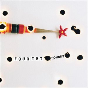 FOUR TET - ROUNDS