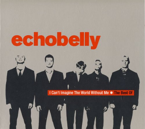 ECHOBELLY - BEST OF: I CANT IMAGINE THE WORLD WITHOUT ME