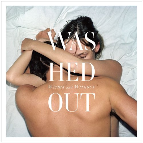 WASHED OUT - WITHIN & WITHOUT