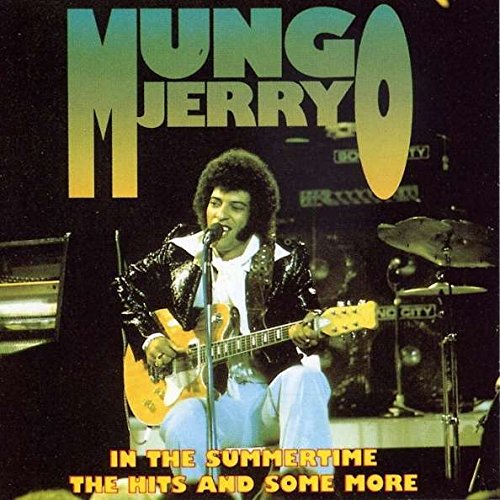 MUNGO JERRY - IN THE SUMMERTIME-THE HITS AND SOME MORE