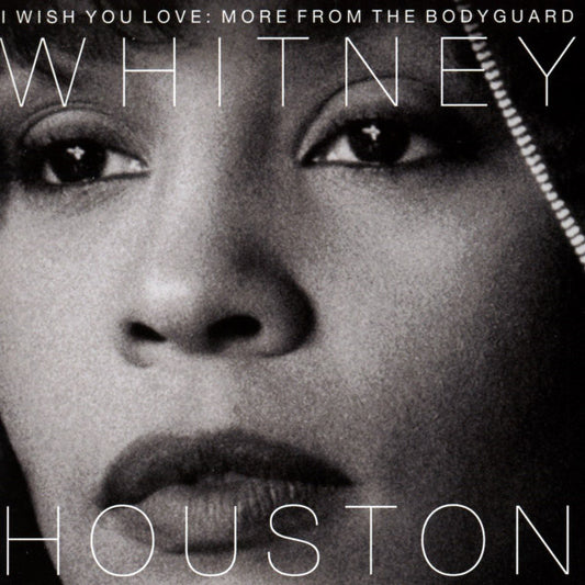 HOUSTON, WHITNEY  - I WISH YOU LOVE: MORE FROM THE BODYGUARD