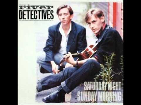 RIVER DETECTIVES - SATURDAY NIGHT SUNDAY MORNING