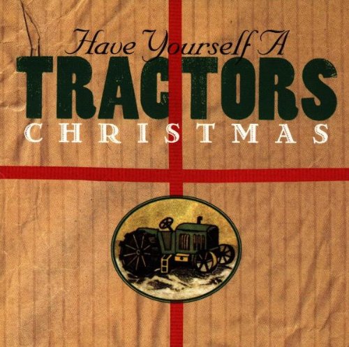 TRACTORS - HAVE YOURSELF A TRACTORS CHRISTMAS