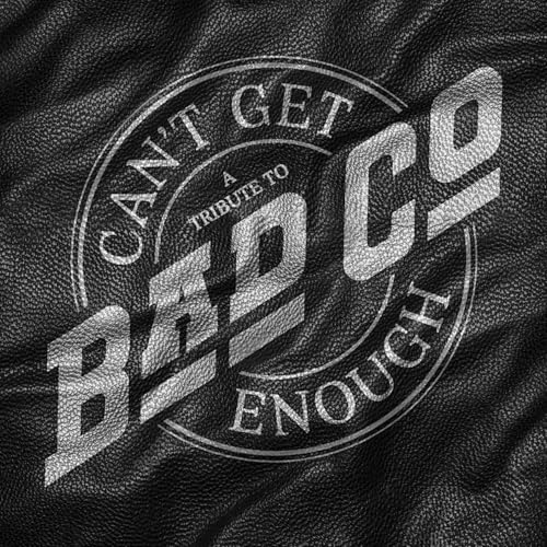 BAD COMPANY - CAN'T GET ENOUGH: A TRIBUTE TO BAD COMPANY (CD)
