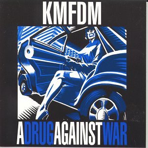 KMFDM - DRUG AGAINST WAR