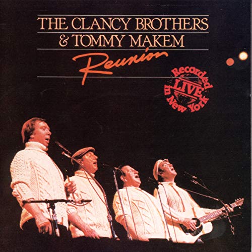 CLANCY BROTHERS & TOMMY MAKEM - REUNION