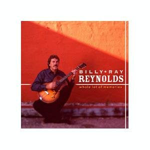 REYNOLDS, BILLY RAY  - WHOLE LOT OF MEMORIES