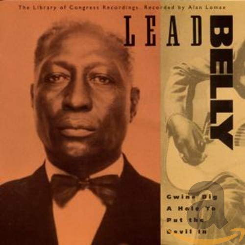 LEADBELLY  - GWINE DIG A HOLE TO PUT THE DEVIL IN