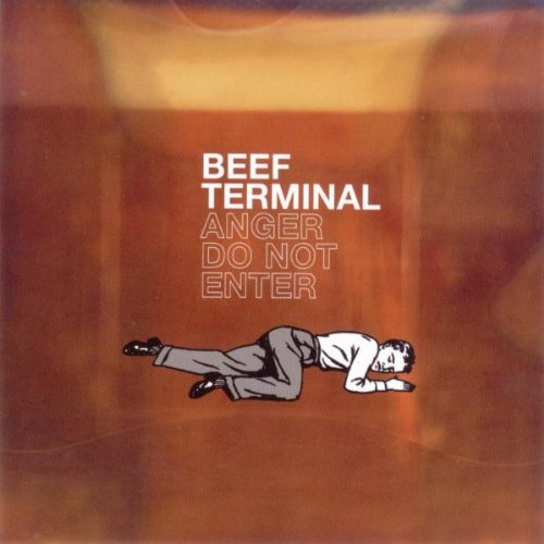 BEEF TERMINAL - BEEF TERMINAL - ANGER DO NOT ENTER