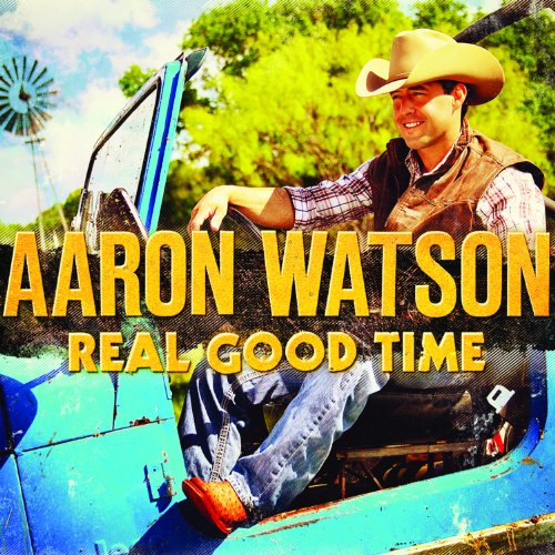 AARON WATSON - REAL GOOD TIME