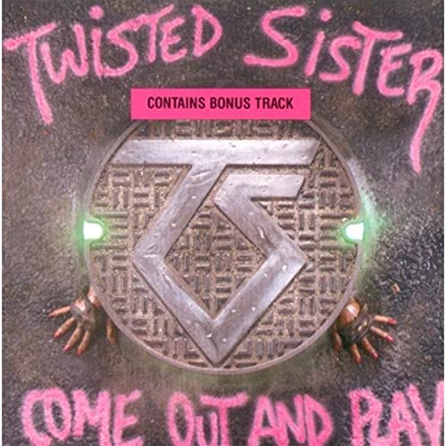 TWISTED SISTER - COME OUT AND PLAY