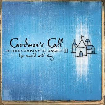 CAEDMON'S CALL  - IN THE COMPANY OF ANGELS 2: THE WORLD WI