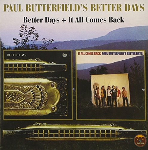 BUTTERFIELD, PAUL'S BETTER DAYS - BETTER DAYS/IT ALL COMES BACK (BONUS TRACK)