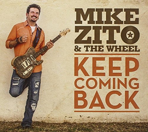 MIKE ZITO & THE WHEEL - KEEP COMING BACK