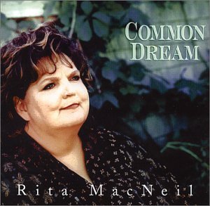 RITA MACNEIL - COMMON DREAM