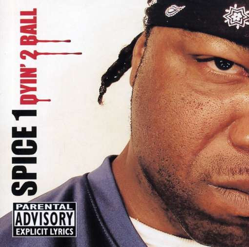 SPICE 1  - DYIN' 2 BALL