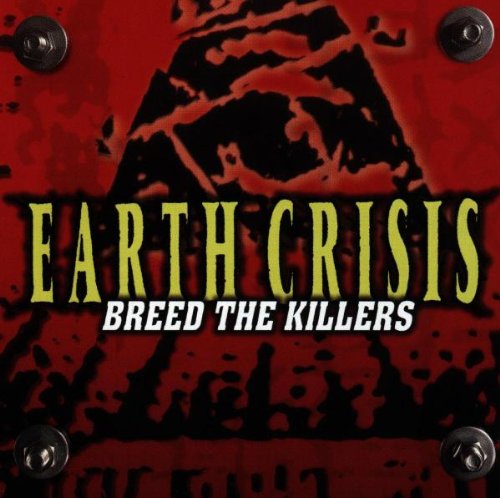 EARTH CRISIS - BREED THE KILLERS