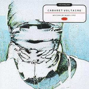 CABARET VOLTAIRE  - TECHNOLOGY: WESTERN REWORKS 1992
