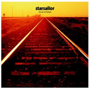 STARSAILOR - LOVE IS HERE