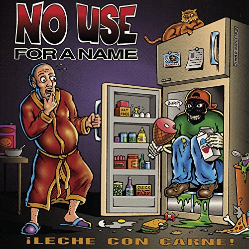 NO USE FOR A NAME - LECHE CON CARNE