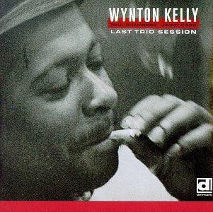WYNTON KELLY - LAST TRIO SESSION