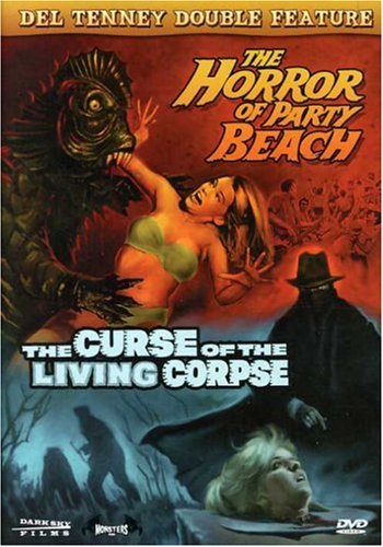 THE DEL TENNEY DOUBLE FEATURE - THE HORROR OF PARTY BEACH / THE CURSE OF THE LIVING CORPSE