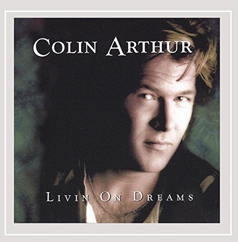 COLIN ARTHUR - LIVIN ON DREAMS