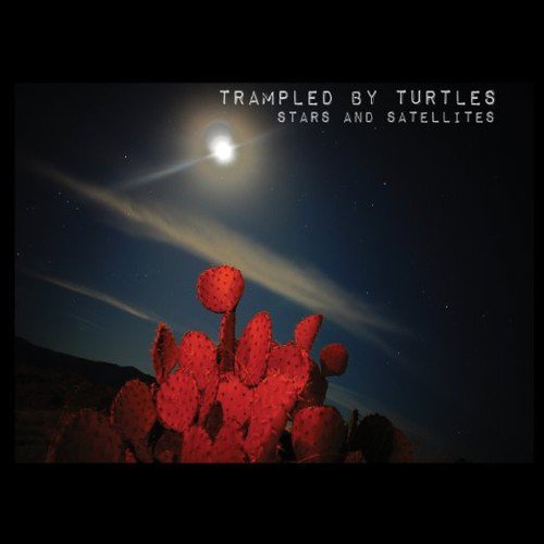 TRAMPLED BY TURTLES - STARS AND SATELLITES