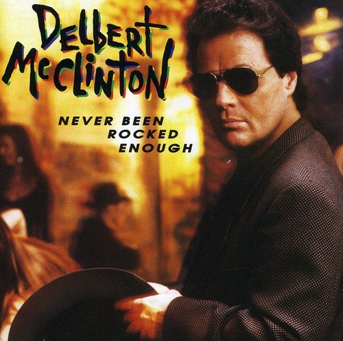 DELBERT MCCLINTON - NEVER BEEN ROCKED