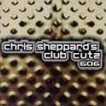 VARIOUS - CHRIS SHEPPARD'S CLUB CUTZ 606