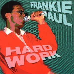 PAUL, FRANKIE - HARD WORK